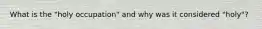 What is the "holy occupation" and why was it considered "holy"?