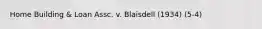 Home Building & Loan Assc. v. Blaisdell (1934) (5-4)