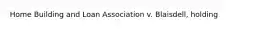 Home Building and Loan Association v. Blaisdell, holding