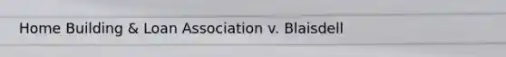 Home Building & Loan Association v. Blaisdell