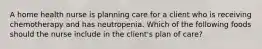 A home health nurse is planning care for a client who is receiving chemotherapy and has neutropenia. Which of the following foods should the nurse include in the client's plan of care?