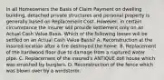 In all Homeowners the Basis of Claim Payment on dwelling building, detached private structures and personal property is generally based on Replacement Cost. However, in certain circumstance the insurer will provide settlement only on an Actual Cash Value Basis. Which of the following losses will be settled on an Actual Cash Value Basis? A. Reconstruction at the insured location after a fire destroyed the home. B. Replacement of the hardwood floor due to damage from a ruptured water pipe. C. Replacement of the insured's ANTIQUE doll house which was smashed by burglars. D. Reconstruction of the fence which was blown over by a windstorm.