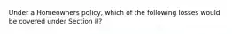 Under a Homeowners policy, which of the following losses would be covered under Section II?