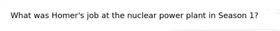 What was Homer's job at the nuclear power plant in Season 1?