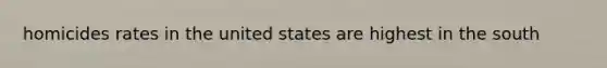 homicides rates in the united states are highest in the south