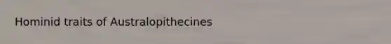 Hominid traits of Australopithecines