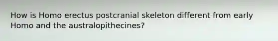 How is Homo erectus postcranial skeleton different from early Homo and the australopithecines?