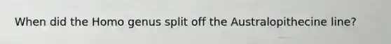 When did the Homo genus split off the Australopithecine line?