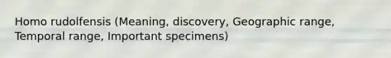 Homo rudolfensis (Meaning, discovery, Geographic range, Temporal range, Important specimens)