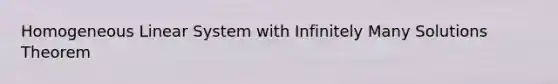 Homogeneous Linear System with Infinitely Many Solutions Theorem