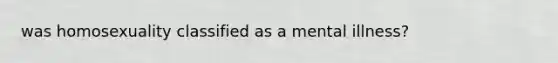 was homosexuality classified as a mental illness?