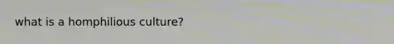 what is a homphilious culture?