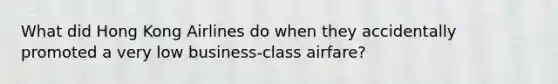 What did Hong Kong Airlines do when they accidentally promoted a very low business-class airfare?