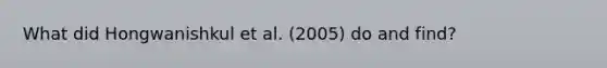 What did Hongwanishkul et al. (2005) do and find?