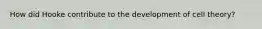 How did Hooke contribute to the development of cell theory?