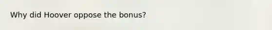 Why did Hoover oppose the bonus?