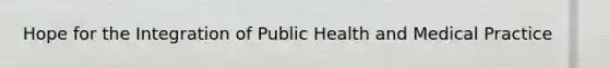 Hope for the Integration of Public Health and Medical Practice