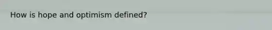 How is hope and optimism defined?
