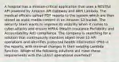 A hospital has a mission-critical application that uses a RESTful API powered by Amazon API Gateway and AWS Lambda. The medical officers upload PDF reports to the system which are then stored as static media content in an Amazon S3 bucket. The security team wants to improve its visibility when it comes to cyber-attacks and ensure HIPAA (Health Insurance Portability and Accountability Act) compliance. The company is searching for a solution that continuously monitors object-level S3 API operations and identifies protected health information (PHI) in the reports, with minimal changes in their existing Lambda function. Which of the following solutions will meet these requirements with the LEAST operational overhead?