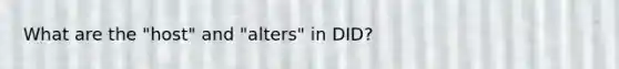 What are the "host" and "alters" in DID?