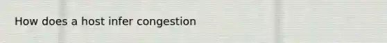 How does a host infer congestion