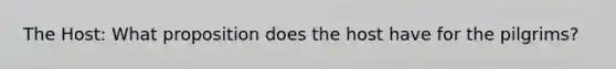 The Host: What proposition does the host have for the pilgrims?