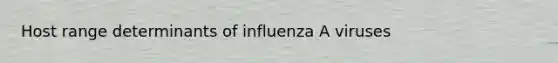 Host range determinants of influenza A viruses