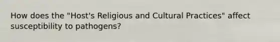 How does the "Host's Religious and Cultural Practices" affect susceptibility to pathogens?