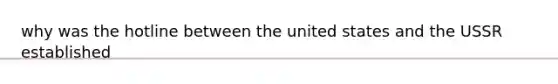 why was the hotline between the united states and the USSR established