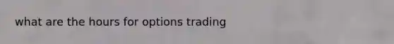 what are the hours for options trading