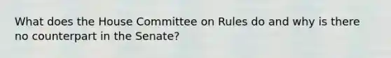 What does the House Committee on Rules do and why is there no counterpart in the Senate?