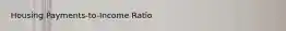 Housing Payments-to-Income Ratio