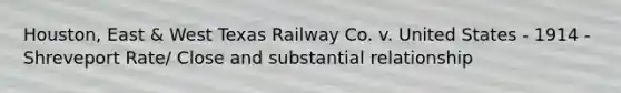 Houston, East & West Texas Railway Co. v. United States - 1914 - Shreveport Rate/ Close and substantial relationship