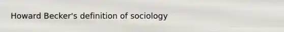 Howard Becker's definition of sociology