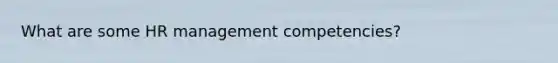 What are some HR management competencies?