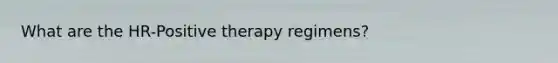 What are the HR-Positive therapy regimens?