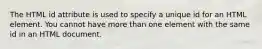 The HTML id attribute is used to specify a unique id for an HTML element. You cannot have more than one element with the same id in an HTML document.