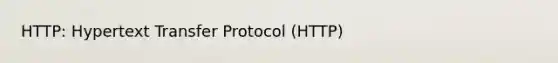 HTTP: Hypertext Transfer Protocol (HTTP)