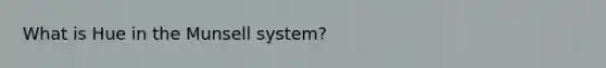 What is Hue in the Munsell system?