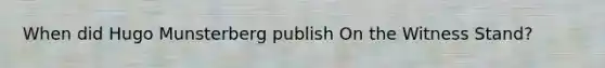 When did Hugo Munsterberg publish On the Witness Stand?