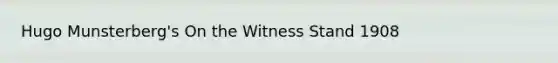 Hugo Munsterberg's On the Witness Stand 1908