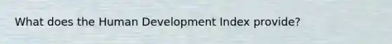 What does the Human Development Index provide?