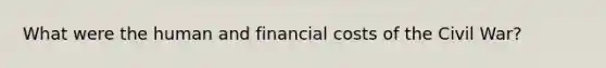 What were the human and financial costs of the Civil War?