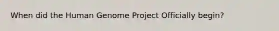 When did the Human Genome Project Officially begin?