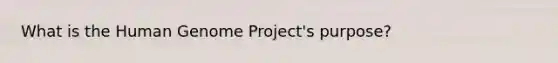 What is the Human Genome Project's purpose?