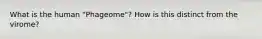 What is the human "Phageome"? How is this distinct from the virome?