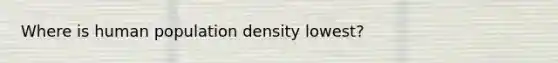 Where is human population density lowest?