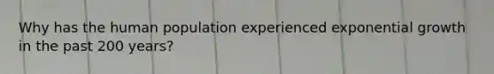 Why has the human population experienced exponential growth in the past 200 years?