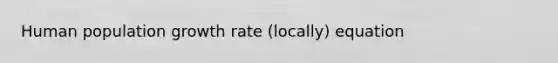 Human population growth rate (locally) equation