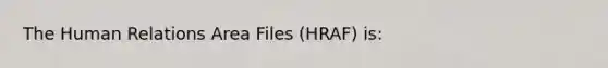 The Human Relations Area Files (HRAF) is: